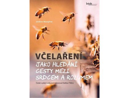 Vcelareni jako hledani cesty mezi srdcem a rozumem - Undine Westphal