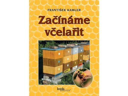 Zaciname vcelarit - Frantisek Kemler