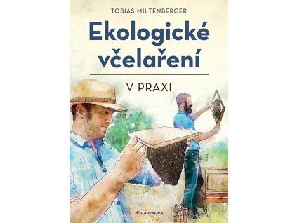 Ekologicke vcelareni v praxi - Tobias Miltenberger